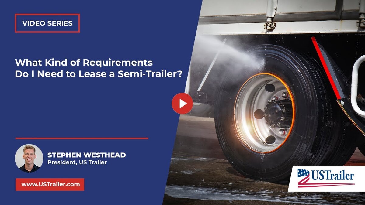 What Kind of Requirements Do I Need to Lease a SemiTrailer?