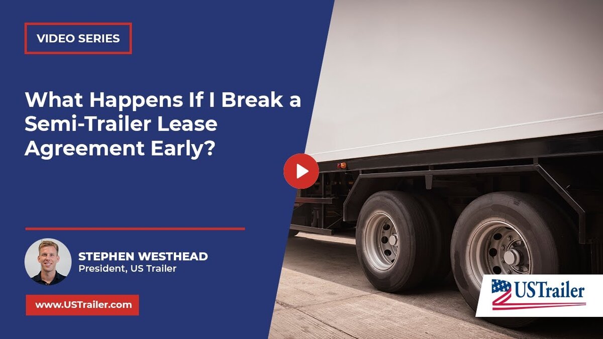 What Happens If I Break a SemiTrailer Lease Agreement Early?
